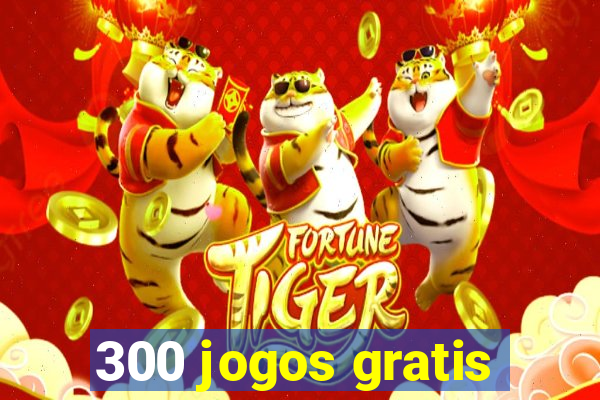 300 jogos gratis